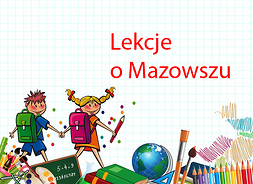 grafika obrazująca postacie dzieci z tornistrami, w tle napis Lekcje o Mazowszu