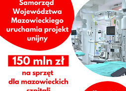 Plakat kolorowy, informujący o uruchomionym przez samorząd Mazowsza projekcie interwencyjnych zakupów w ramach funduszy UE wartości 150 mln zł na zakup sprzętu dla szpitali marszałkowskich Mazowsza.