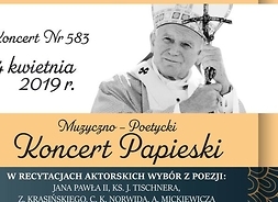 Zdjęcie przedstawia plakat zapraszający do udziału w koncercie. Na plakacie umieszczona jest podobizna papieża Jana Pawła II
