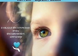 Plakat w formie graficznej zawierający zdjęcie przedstawiające fragment twarzy dziecka.
