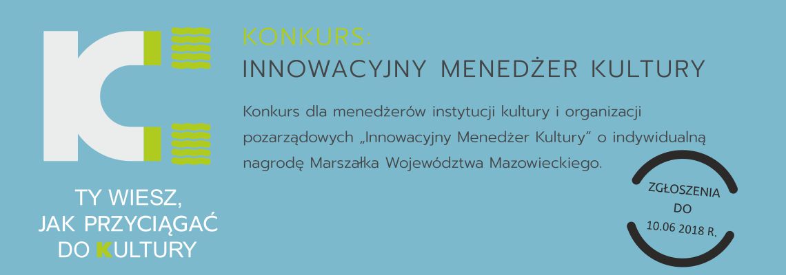Konkurs dla menedżerów instytucji kultury i organizacji pozarządowych Innowacyjny Menedżer Kultury o indywidualną nagrodę Marszałka Województwa Mazowieckiego